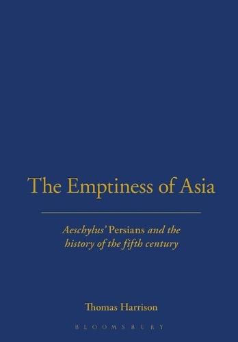 The Emptiness of Asia: Aeschylus' ""Persians"" and the History of the Fifth Century