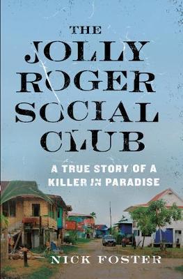 The Jolly Roger Social Club: A True Story of a Killer in Paradise
