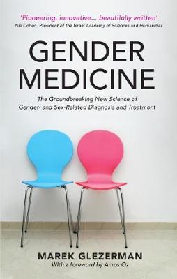 Gender Medicine: The Groundbreaking New Science of Gender - and Sex-Related Diagnosis and Treatment