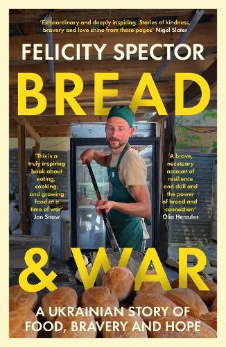 Bread and War: A Ukrainian Story of Food, Bravery and Hope