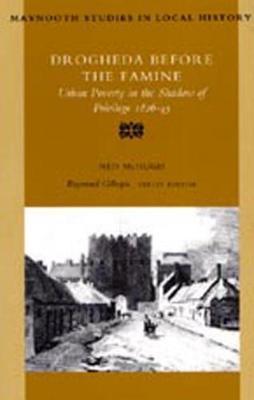 Drogheda Before the Famine: Urban Poverty in the Shadow of Privilege, 1826-45