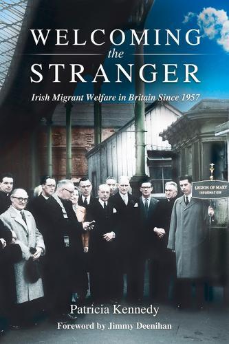 Welcoming the Stranger: Irish Migrant Welfare in Britain Since 1957