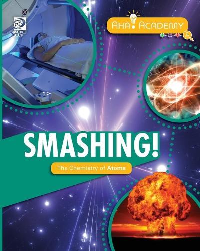 Smashing! The Chemistry of Atoms