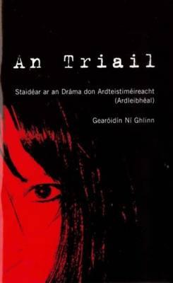 Triail Notes: Staidear Ar an Drama Don Ardteistimeireacht (Ardleibheal)