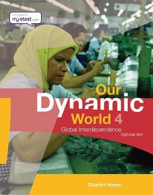 Our Dynamic World 4: Global Interdependence (Optional Unit)