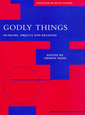 Godly Things: Museums, Objects and Religion