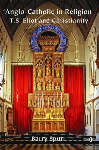 Anglo-Catholic in Religion: T.S. Eliot and Christianity