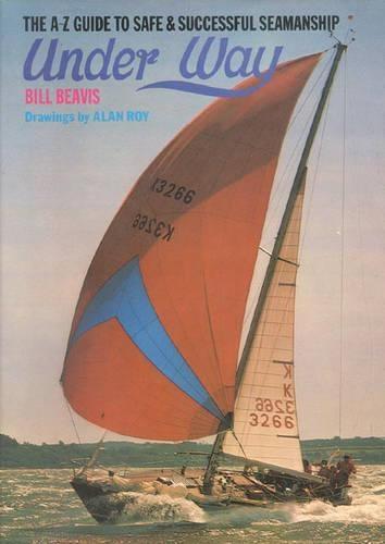 Under Way: The A-Z Guide to Safe and Successful Seamanship
