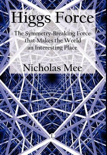Higgs Force: The Symmetry-breaking Force That Makes the World an Interesting Place