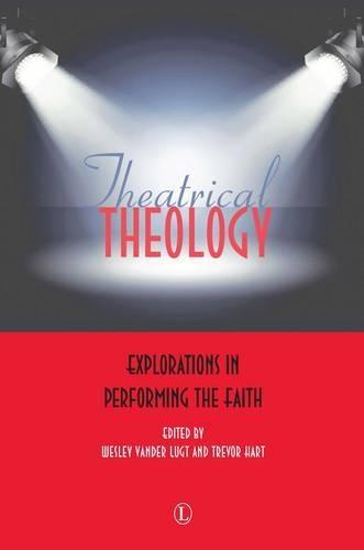 Theatrical Theology: Explorations in Performing the Faith