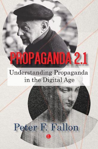Propaganda 2.1: Understanding Propaganda in the Digital Age