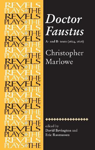 Doctor Faustus, A- and B- Texts 1604: Christopher Marlowe