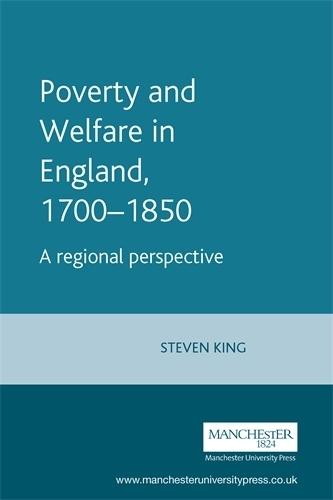 Poverty and Welfare in England, 1700–1850: A Regional Perspective