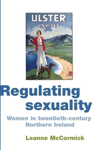 Regulating Sexuality: Women in Twentieth-Century Northern Ireland