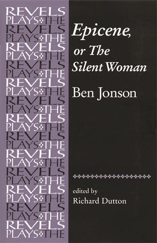 Epicene, or the Silent Woman: By Ben Jonson