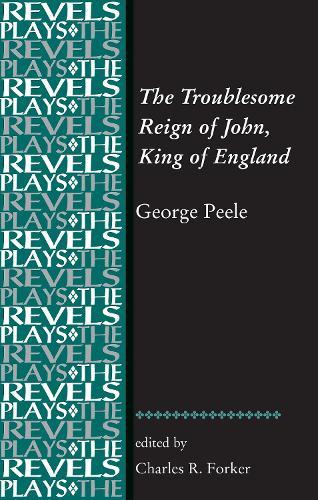 The Troublesome Reign of John, King of England: By George Peele