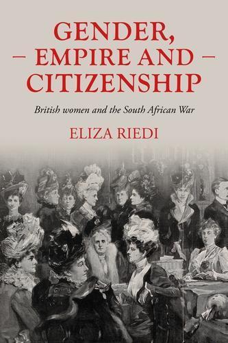 Gender, Empire and Citizenship: British Women and the South African War