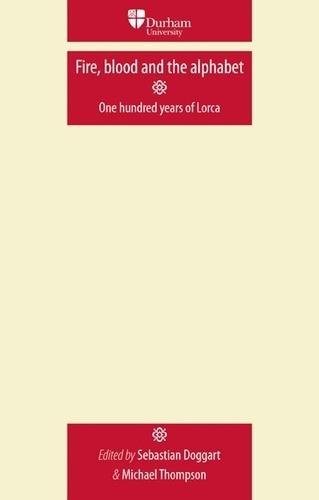 Fire, Blood and the Alphabet: One Hundred Years of Lorca