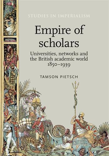 Empire of Scholars: Universities, Networks and the British Academic World, 1850–1939