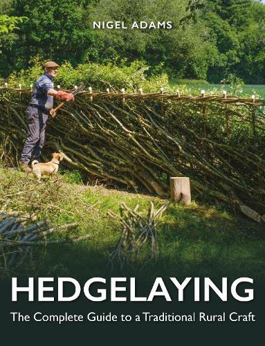 Hedgelaying: The Complete Guide to a Traditional Rural Craft