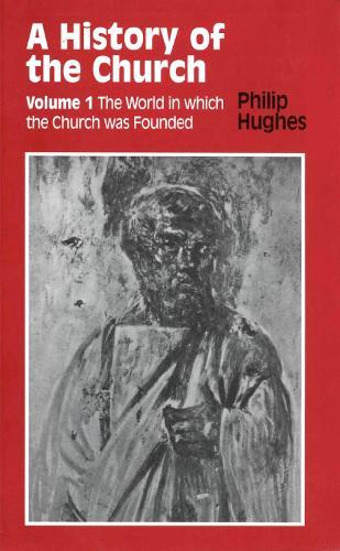 History of the Church: Volume 1: The World In Which The Church Was Founded