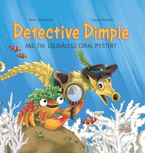 Detective Dimple and the Colourless Coral Mystery: An Underwater Mystery Where Teamwork and Care Can Save the Oceans