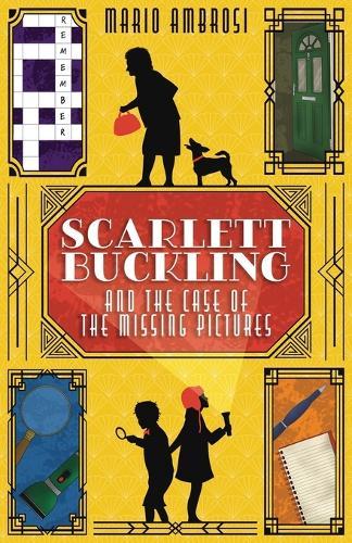 Scarlett Buckling and the Case of the Missing Pictures: A Detective Adventure for Middle Grade Readers Exploring Dementia and Family Bonds
