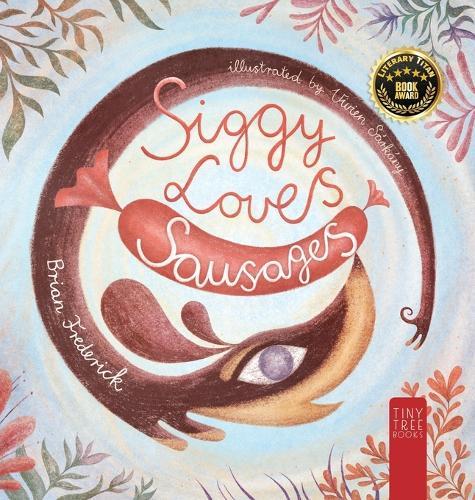 Siggy Loves Sausages: A Fun-filled Story for Children Aged 5 to 7 About Keeping Promises and Sausage Dogs