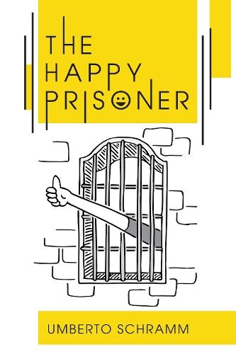 The Happy Prisoner: A Challenging and Deeply Personal Insight into the British Justice System