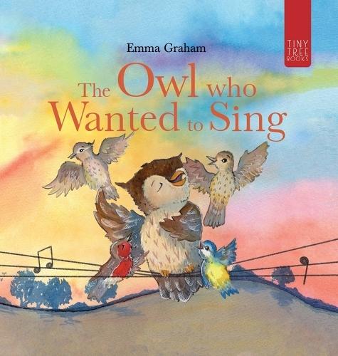 The Owl Who Wanted to Sing: A Musical Picture Book about Being Yourself - for Ages 5-7