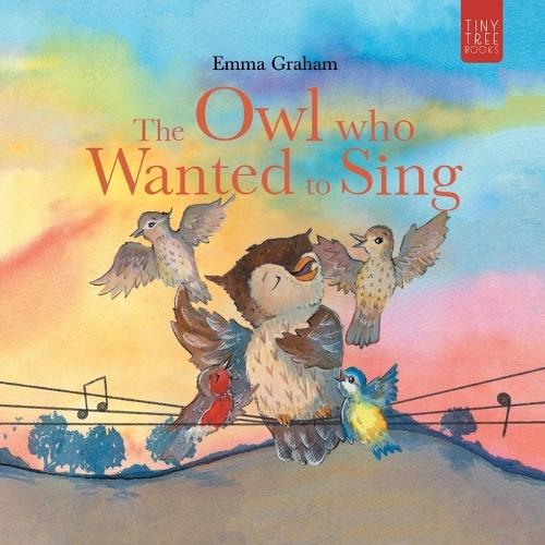The Owl Who Wanted to Sing: A Musical Picture Book about Being Yourself - for Ages 5-7