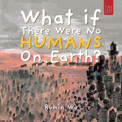What If There Were No Humans on Earth?: A Thought-provoking Environmental Picture Book for Children Aged 5 to 7