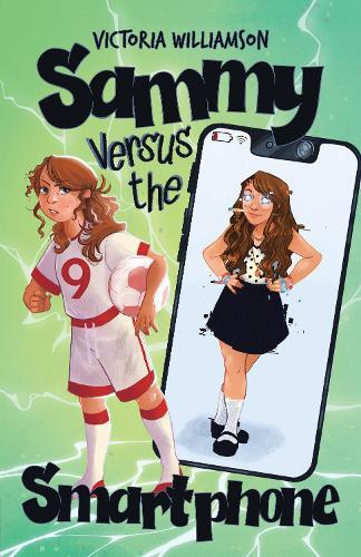 Sammy Versus the Smart Phone: A Middle-grade Adventure about Fighting Technology Addiction and Reclaiming Real Life