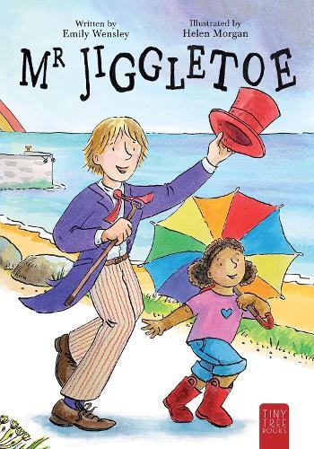 Mr Jiggletoe: A Colourful Story of Dance, Magic and Hope for Ages 5 to 7