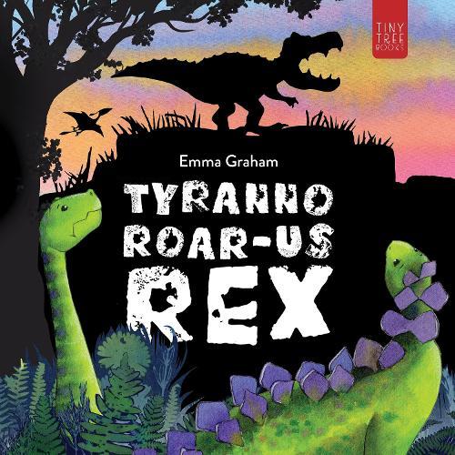 Tyranno-ROAR-us Rex: A Stomping, Roaring, Laugh-aloud Story of Friendship for Young Readers