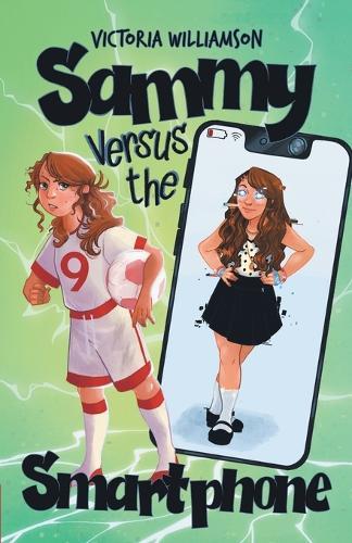 Sammy Versus the Smart Phone: A Middle-grade Adventure about Fighting Technology Addiction and Reclaiming Real Life