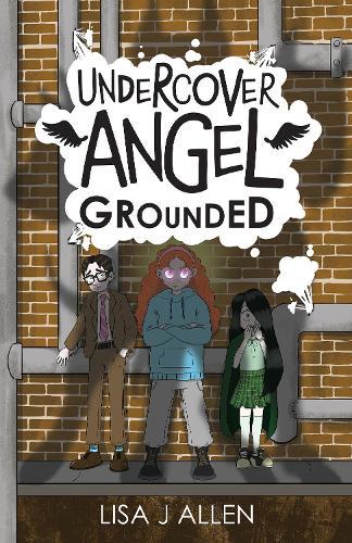 Undercover Angel: Grounded: A Humorous Middle Grade Adventure with a Supernatural Twist