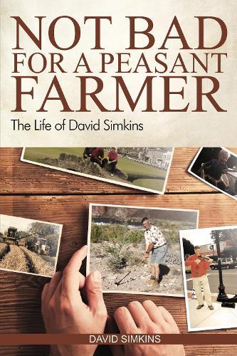 Not Bad for a Peasant Farmer: The Life of David Simkins