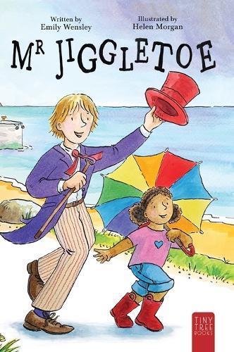 Mr Jiggletoe: A Colourful Story of Dance, Magic and Hope for Ages 5 to 7