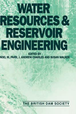 Water Resources and Reservoir Engineering: 7th British Dam Society Conference 1992
