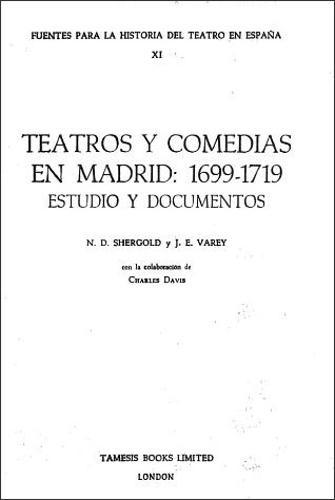 Teatros y Comedias en Madrid: 1699-1719: Estudio y documentos