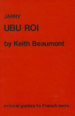 Critical Guides to French Literature: Jarry: Ubu Roi