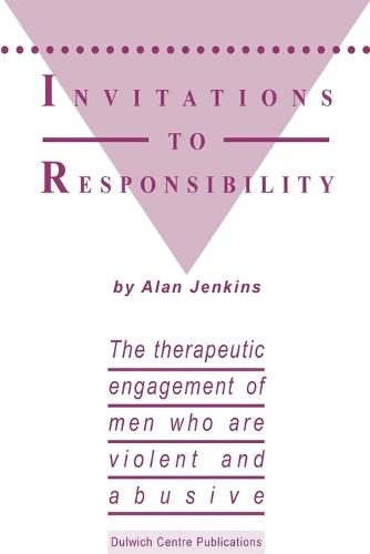 Invitations to Responsibility: The Therapeutic Engagement of Men Who are Violent and Abusive