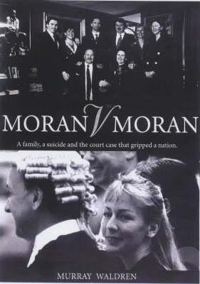 Moran v Moran: A Family, a Suicide and the Court Case That Gripped the Nation