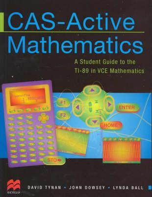 CAS-active Mathematics: a Student Guide to the TI-89 in VCE Mathematics