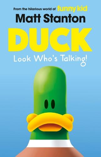 Duck Look Who's Talking! (Duck, #1): A hilarious new series from the world of Matt Stanton's million copy bestselling Funny Kid, that will have kids in hysterics!