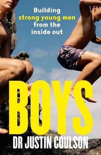 Boys: A guide to raising boys to be confident, resilient and caring, from expert host of Channel 9's Parental Guidance