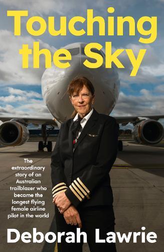 Touching the Sky: The extraordinary story of an Australian trailblazer who became the longest flying female airline pilot in the world