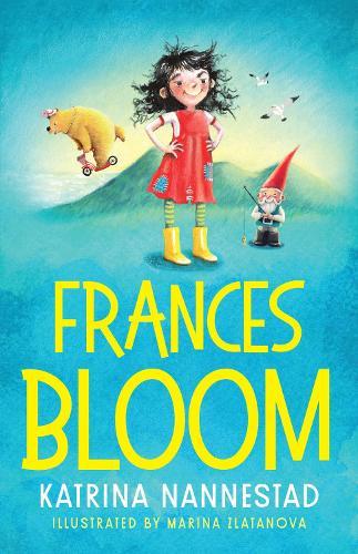 Frances Bloom (Frances Bloom, #1): A hilariously cheeky new illustrated children's series from the award-winning author of THE TRAVELLING BOOKSHOP and RABBIT, SOLDIER, ANGEL, THIEF