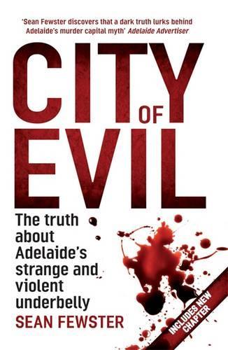 City of Evil: The shocking real story of Adelaide's strange and violent underbelly - As seen on TV
